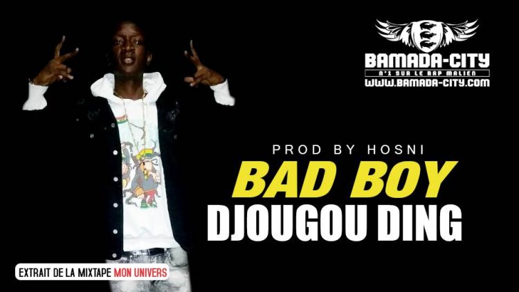 DJOUGOU DING - BAD BOY extrait de la mixtape MON UNIVERS Prod by HOSNI