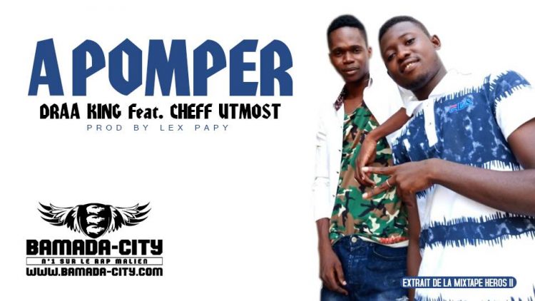 DRAA KING Feat. CHEFF UTMOST extrait de la mixtape HEROS II - A POMPER