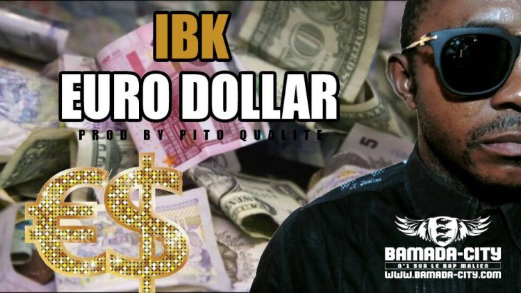 EURO DOLLAR - IBK Prod by PITO QUALITÉ