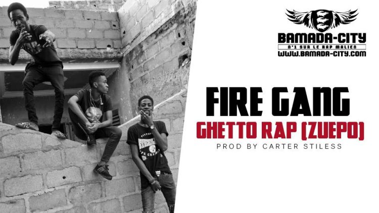 FIRE GANG - GHETTO RAP (ZUEPO) Prod by CARTER STILESS