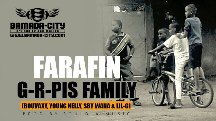 G-R-PIS FAMILY (BOUVAXY, YOUNG NELLY, SBY WANA & LIL-C) - FARAFIN