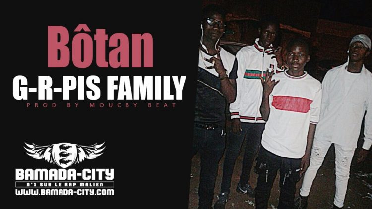 G-R-PIS FAMILY - BÔTAN Prod by MOUCBY BEAT