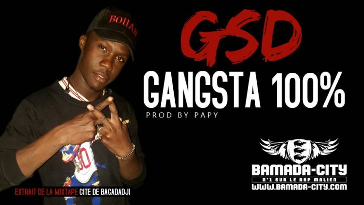 GSD - GANGSTA 100% extrait de la mixtape CITÉ DE BAGADADJI Prod by PAPY