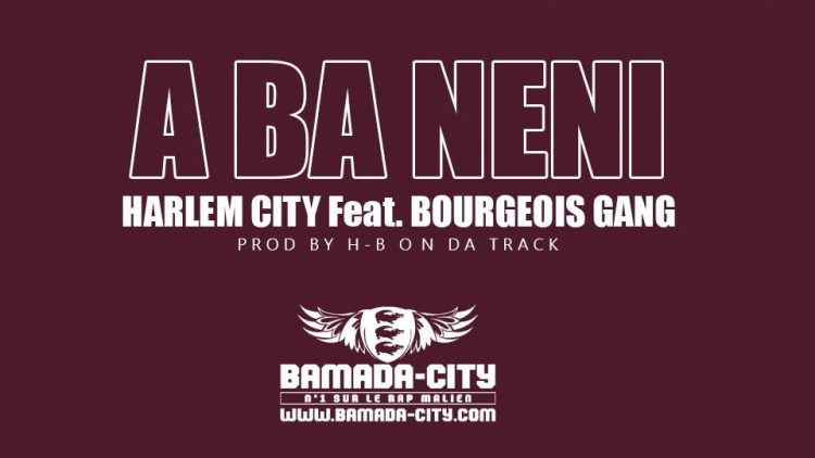 HARLEM CITY Feat. BOURGEOIS GANG - A BA NÉNI