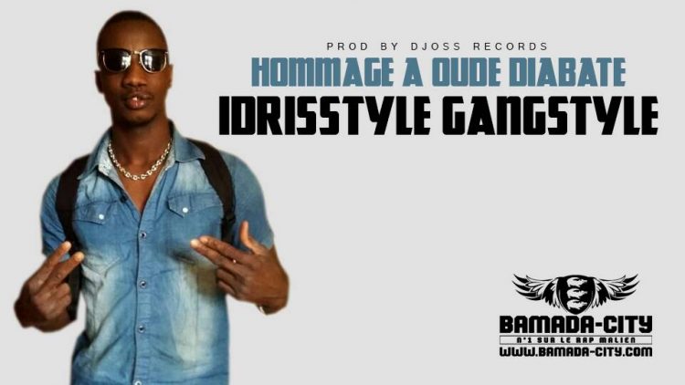 IDRISSTYLE GANGSTYLE - HOMMAGE A OUDE DIABATE Prod by DJOSS RECORDS