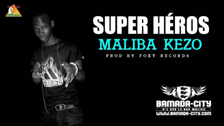 MALIBA KEZO - SUPER HÉRO Prod by FOXY RECORDS