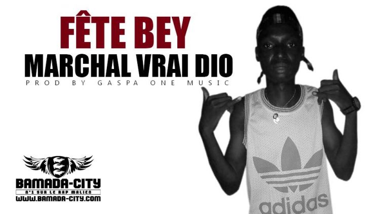 MARCHAL VRAI DIO - FÊTE BEY Prod by GASPA ONE MUSIC