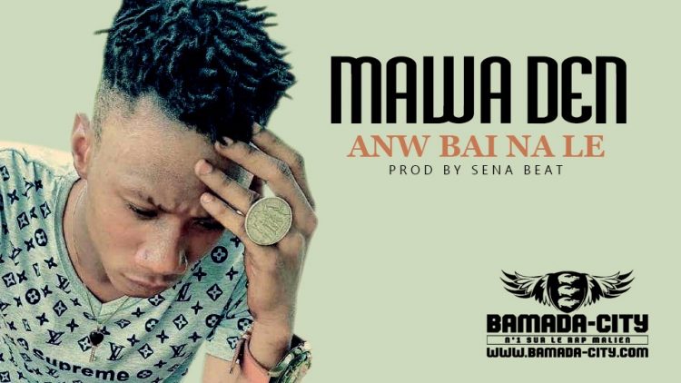 MAWA DEN - ANW BAI NA LÉ Prod bY SENA BEAT