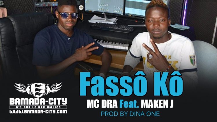 MC DRA Feat. MAKEN J - FASSÔ KÔ Prod by DINA ONE