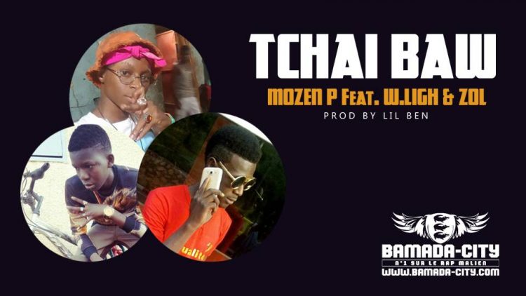 MOZEN P Feat. W.LIGH & ZOL - TCHAI BAW Prod LIL BEN