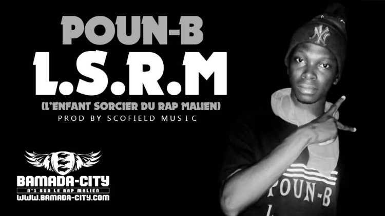 POUN-B - L.S.R.M (L'ENFANT SORCIER DU RAP MALIEN)