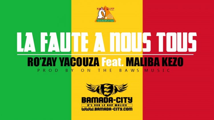RO'ZAY YACOUZA - Feat. MALIBA KEZO - LA FAUTE A NOUS TOUS - Prod. by ON THE BAWS MUSIC