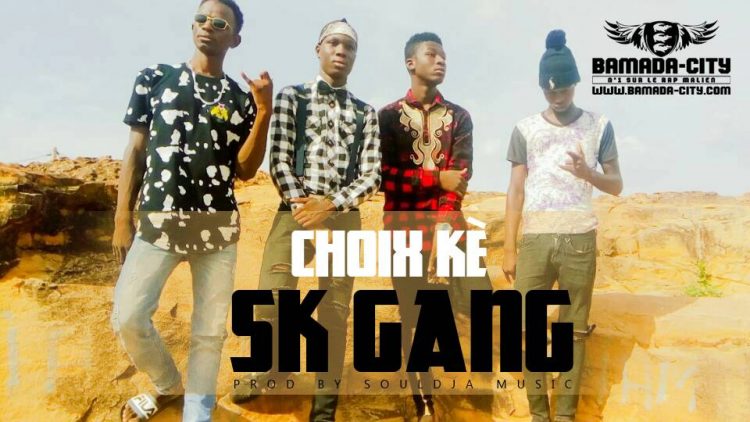 SK GANG - CHOIX KÈ Prod by SOULDJA MUSIC