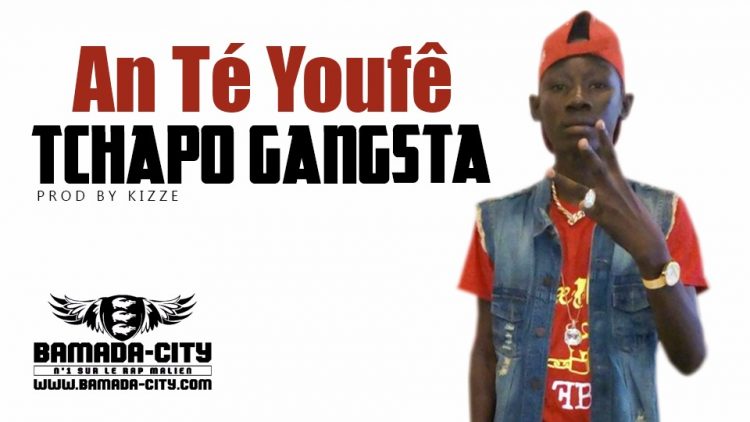 TCHAPO GANGSTA - AN TÉ YOUFÊ Prod KIZZÉ