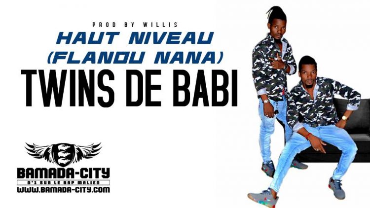 TWINS DE BABI - HAUT NIVEAU (FLANOU NANA)