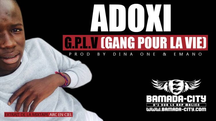 ADOXI - G.P.L.V (GANG POUR LA VIE) extrait de la mixtape ARC EN CIEL Prod by DINA ONE & EMANO