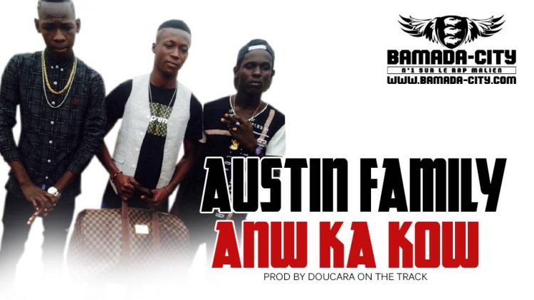 AUSTIN FAMILY - ANW KA KOW Prod by DOUCARA ON THE TRACK