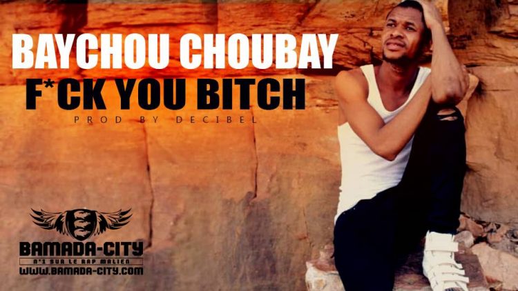 BAYCHOU CHOUBAY - F*CK YOU BITCH