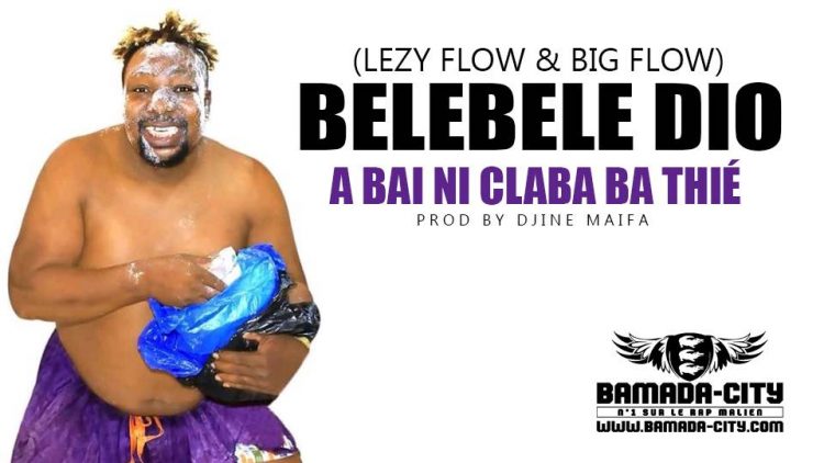 BELEBELE DIO (LEZY FLOW & BIG FLOW) - A BAI NI CLABA BA THIÉ