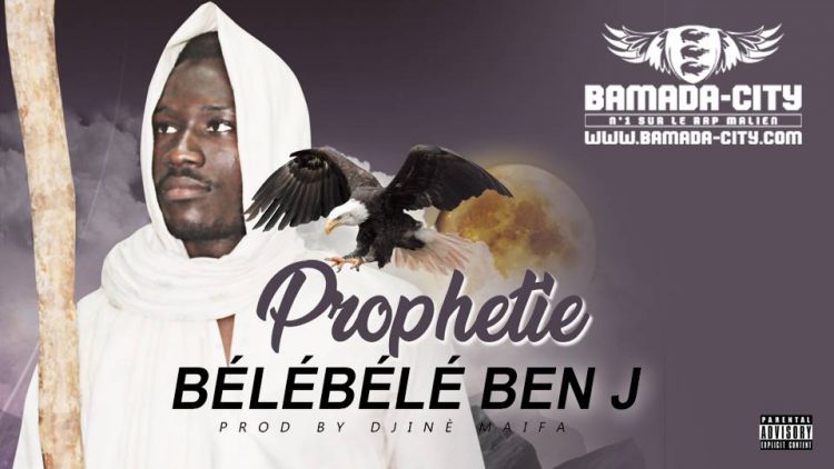 BÉLÉBÉLÉ BEN J - PROPHETIE