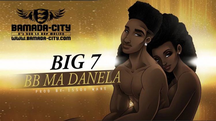 BIG 7 - BB MA DANELA Prod by ISSOU WANE