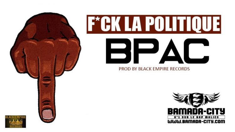 BPAC - F*CK LA POLITIQUE Prod by BLACK EMPIRE RECORDS