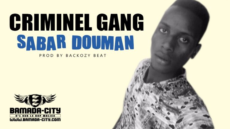 CRIMINEL GANG - SABAR DOUMAN