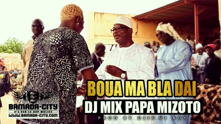 DJ MIX PAPA MIZOTO - BOUA MA BLA DAI