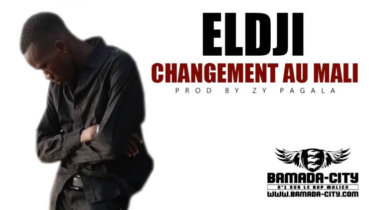 ELDJI - CHANGEMENT AU MALI Prod by ZY PAGALA