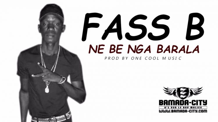 FASS B - NE BE NGA BARALA Prod by ONE COOL MUSIC