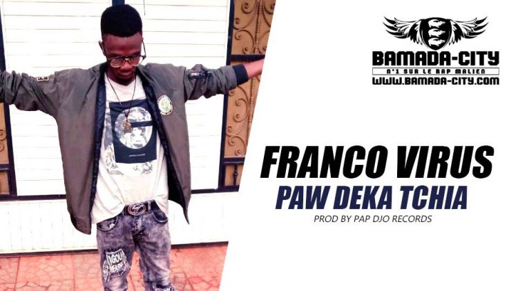 FRANCO VIRUS - PAW DEKA TCHIA Prod by PAP DJO RECORDS