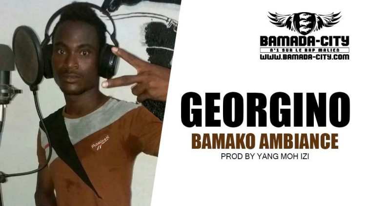 GEORGINO - BAMAKO AMBIANCE Prod by YANG MOH IZI
