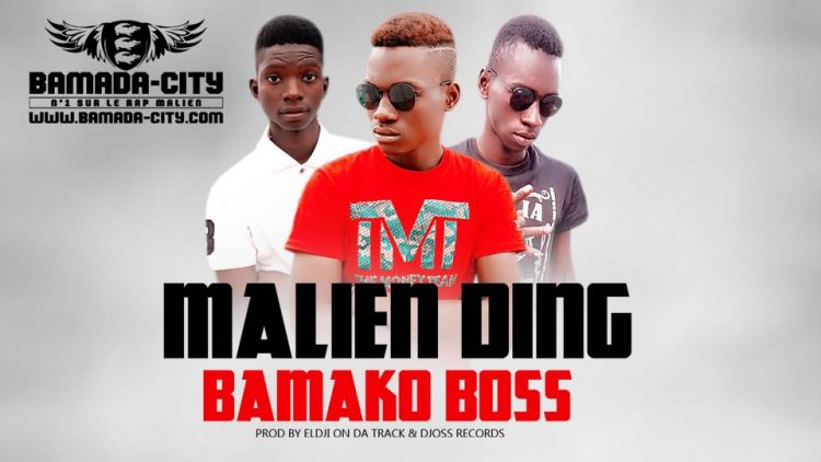 MALIEN DING - BAMAKO BOSS Prod by ELDJI ON DA TRACK & DJOSS RECORDS