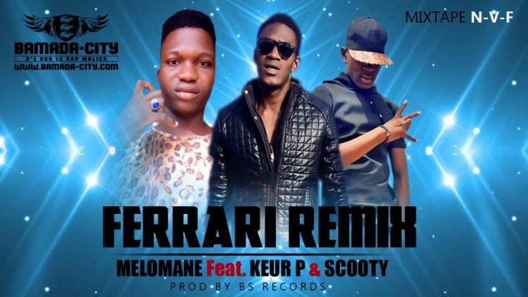 MÉLOMANE Feat. KEUR P & SCOOTY - FERRARI REMIX extrait de la mixtape N-V-F- Prod by BS RECORDS