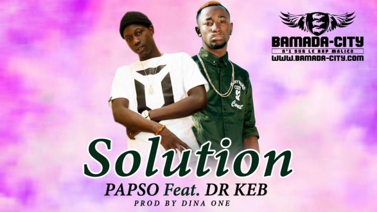 PAPSO Feat. Dr KEB - SOLUTION Prod by DINA ONE