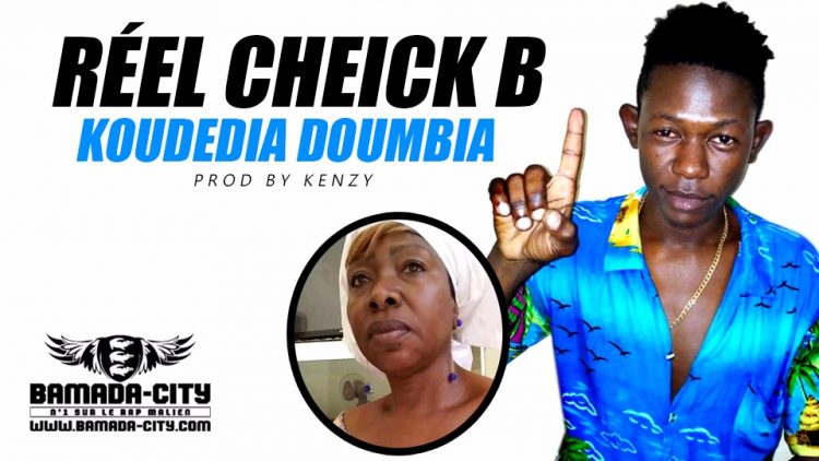 RÉEL CHEICK B - KOUDEDIA DOUMBIA Prod by KENZY