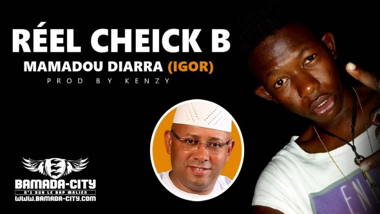 RÉEL CHEICK B - MAMADOU DIARRA (IGOR) Prod by KENZY