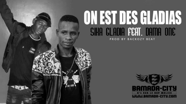 SIKA GLADIA Feat. DAMA ONE - ON EST DES GLADIAS Prod by BACKOZY BEAT