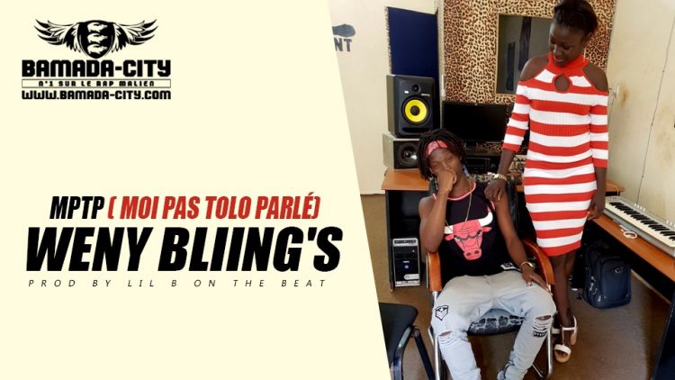 WENY BLIING'S - MPTP (MOI PAS TOLO PARLÉ) Prod by LIL B ON THE BEAT