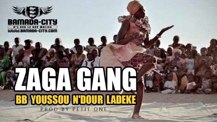 ZAGA GANG - BB YOUSSOU N'DOUR LADEKÉ Prod by PETIT ONE