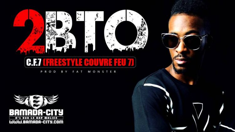 2BTO - C.F.7 (FREESTYLE COUVRE FEU 7) Prod by FAT MONSTER