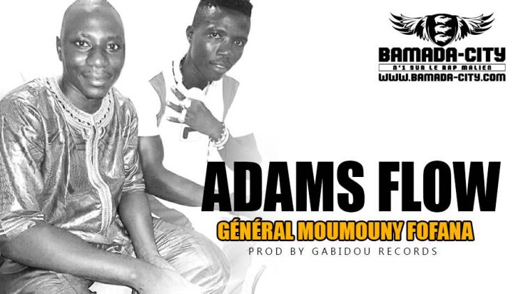 ADAMS FLOW - GÉNÉRAL MOUMOUNY FOFANA Prod by GABIDOU RECORDS