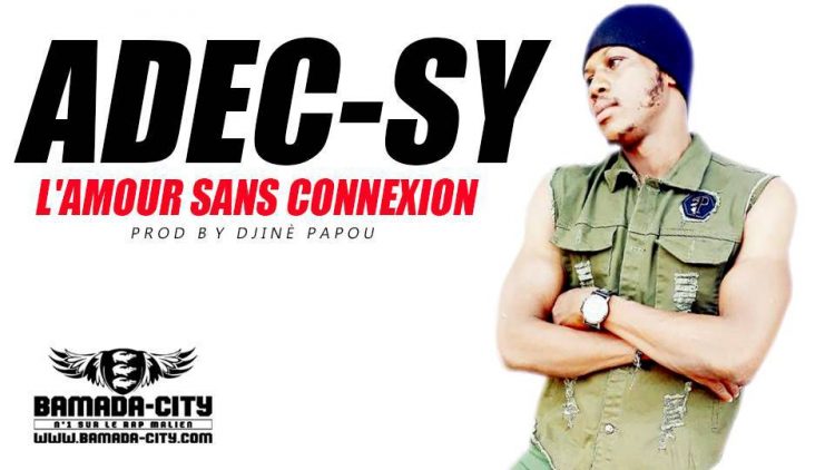 ADEC-SY - L'AMOUR SANS CONNEXION Prod by DJINÈ PAPOU