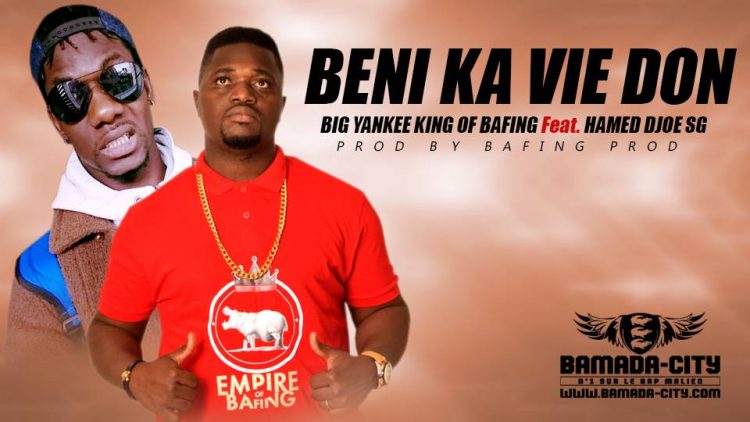 BIG YANKEE KING OF BAFING Feat. HAMED DJOE SG - BENI KA VIE DON - Prod by BAFING PROD