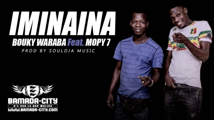 BOUKY WARABA Feat. MOPY 7 - IMINAINA Prod by SOULDJA MUSIC