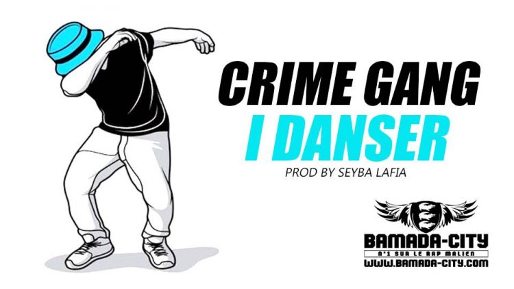 CRIME GANG - I DANSER Prod by SEYBA LAFIA
