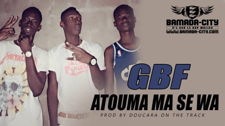 GBF - ATOUMA MA SE WA Prod by DOUCARA ON THE TRACK