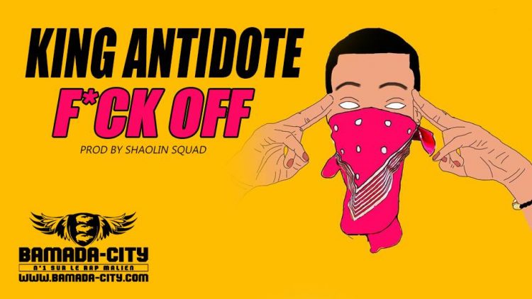 KING ANTIDOTE - F*CK OFF prod by SHAOLIN SQUAD