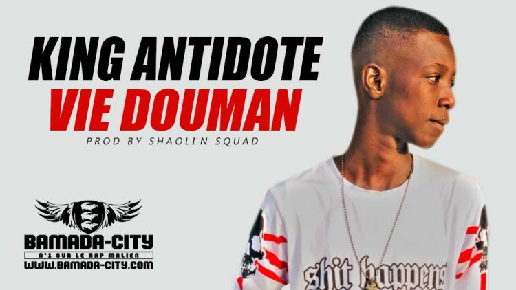 KING ANTIDOTE - VIE DOUMAN Prod by SHAOLIN SQUAD