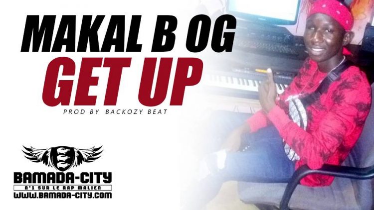 MAKAL B OG - GET UP Prod by BACKOZY BEAT